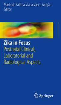 Hardcover Zika in Focus: Postnatal Clinical, Laboratorial and Radiological Aspects Book