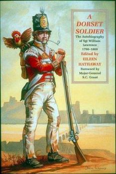 Paperback A Dorset Soldier: The Autobiography of Sgt. William Lawrence, 1790-1869 Book