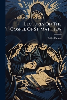 Lectures on the Gospel of St. Matthew: Delivered in the Parish Church of St. James, Westminster, in the Years 1798, 1799, 1800, and 1801