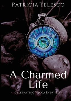 Paperback A Charmed Life: Celebrating Wicca Every Day Book