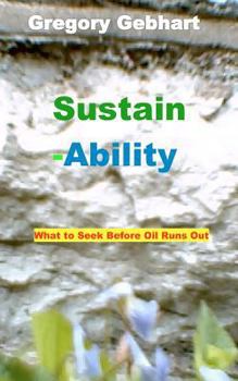 Paperback Sustain-Ability: What to Seek Before Oil Runs Out Book