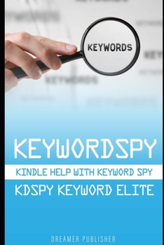 Paperback Keywordspy: Kindle help with Keyword Spy, Kdspy & Keyword Elite Book