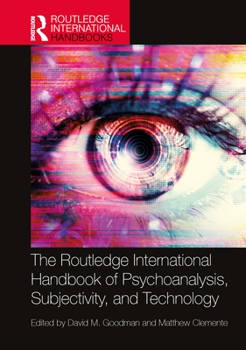 Hardcover The Routledge International Handbook of Psychoanalysis, Subjectivity, and Technology Book