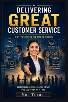 Paperback Delivering Great Customer Service: Put Yourself in Their Shoes Book