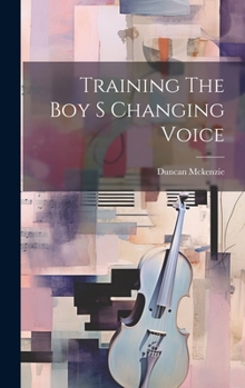Hardcover Training The Boy S Changing Voice Book