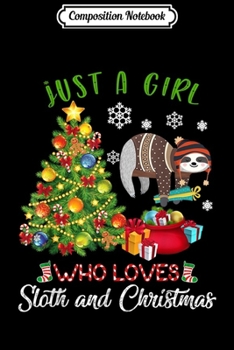 Composition Notebook: Just A Girl Who Loves Sloth And Christmas X-mas Gift  Journal/Notebook Blank Lined Ruled 6x9 100 Pages