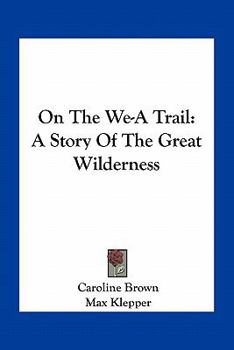 Paperback On The We-A Trail: A Story Of The Great Wilderness Book