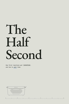 Paperback The Half Second: How first reactions get installed, and how to edit them. Book