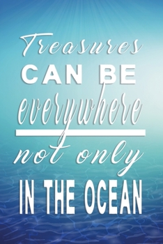 Treasures can be everywhere not only in the ocean: Notebook for summer and Journal with 120 lined pages 6x9 inches