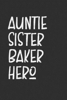 Paperback Aunt Sister Baker Hero: Aunt Journal, Diary, Notebook or Gift for Auntie Book