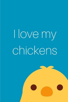 I Love My Chickens: 6" x 9" College Ruled Notebook