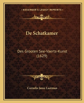 Paperback De Schatkamer: Des Grooten See-Vaerts-Kunst (1629) [Dutch] Book