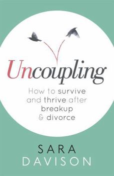 Paperback Uncoupling: How to Survive and Thrive After Breakup and Divorce Book