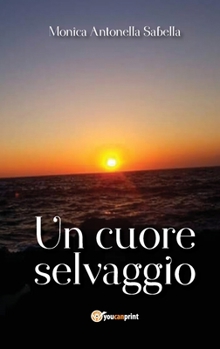Paperback Un cuore selvaggio [Italian] Book