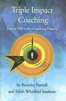 Hardcover Triple Impact Coaching: Use-Of-Self in the Coaching Process Book