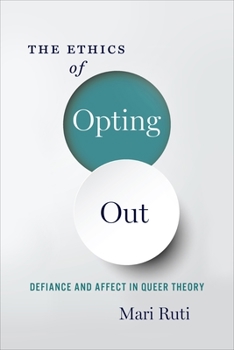 Paperback The Ethics of Opting Out: Queer Theory's Defiant Subjects Book