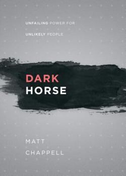 Paperback Dark Horse: Unfailing Power for Unlikely People Book