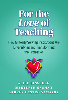 Paperback For the Love of Teaching: How Minority Serving Institutions Are Diversifying and Transforming the Profession Book