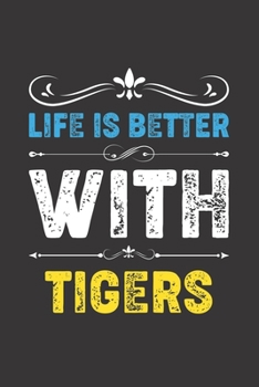 Paperback Life Is Better With Tigers: Funny Tigers Lovers Gifts Dot Grid Journal Notebook 6x9 120 Pages Book