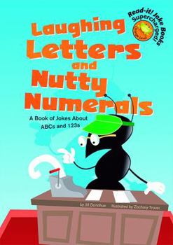 Library Binding Laughing Letters and Nutty Numerals: A Book of Jokes about ABCs and 123s Book