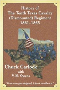 Paperback History of the Tenth Texas Cavalry (Dismounted) Regiment 1861-1865 Book