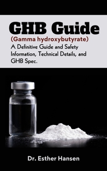 Paperback GHB Guide (Gamma hydroxybutyrate): A Definitive Guide and Safety Information, Technical Details, and GHB Spec Book