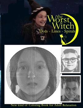 Paperback The Worst Witch Dots Lines Spirals: Throw back Childhood with this Fantastic Coloring Book in this Halloween!!! Book
