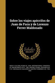 Paperback Sobre los viajes ap?crifos de Juan de Fuca y de Lorenzo Ferrer Maldonado [Spanish] Book