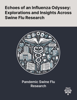 Paperback Echoes of an Influenza Odyssey: Explorations and Insights Across Swine Flu Research Book