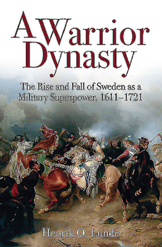 Paperback A Warrior Dynasty: The Rise and Fall of Sweden as a Military Superpower, 1611-1721 Book