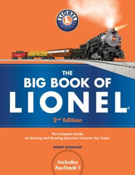 Paperback The Big Book of Lionel: The Complete Guide to Owning and Running America's Favorite Toy Trains, Second Edition Book