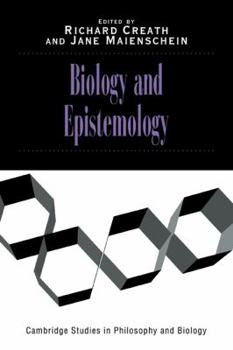 Biology and Epistemology (Cambridge Studies in Philosophy and Biology)
