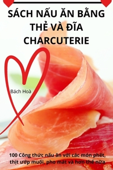 Paperback Sách NẤu Ăn BẰng ThẺ VÀ ĐĨa Charcuterie [Vietnamese] Book
