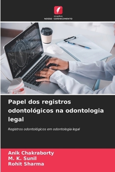 Papel dos registros odontológicos na odontologia legal (Portuguese Edition)