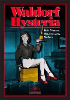 Paperback Waldorf Hysteria: Hotel Manners, Misbehaviour and Minibars Book