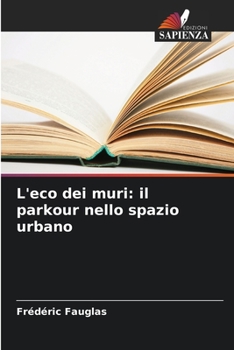 Paperback L'eco dei muri: il parkour nello spazio urbano [Italian] Book