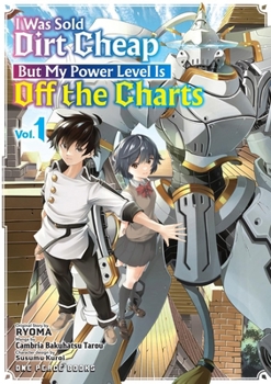 Paperback I Was Sold Dirt Cheap, But My Power Level Is Off the Charts Volume 1 Book
