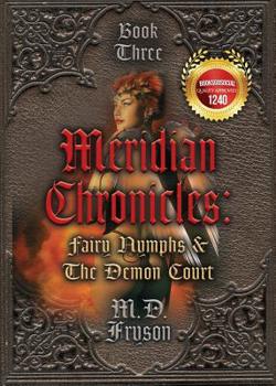 Fairy Nymphs & The Demon Court - Book #3 of the Meridian Chronicles