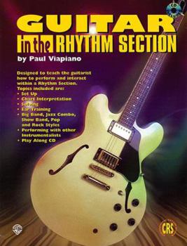 Guitar in the Rhythm Section: Designed to Teach the Guitarist How to Perform and Interact Within a Rhythm Section, Book & CD [With CD]