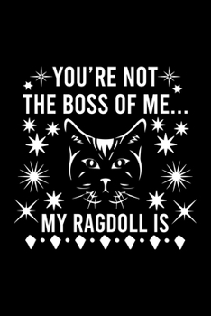 Paperback You're not the boss of me... my Ragdoll is: Cute Ragdoll Ruled Notebook, Great Accessories & Gift Idea for Ragdoll Owner & Lover.Ruled Notebook creati Book