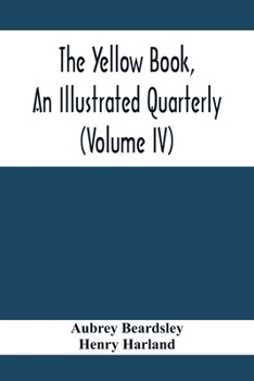 Paperback The Yellow Book, An Illustrated Quarterly (Volume Iv) Book