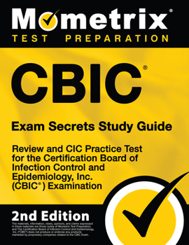 Paperback Cbic Exam Secrets Study Guide - Review and CIC Practice Test for the Certification Board of Infection Control and Epidemiology, Inc. (Cbic) Examinatio Book