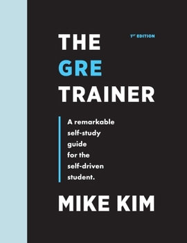 Paperback The GRE Trainer: A Remarkable Self-Study Guide For The Self-Driven Student Book
