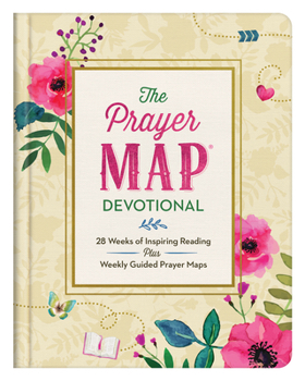 Hardcover The Prayer Map Devotional: 28 Weeks of Inspiring Readings Plus Weekly Guided Prayer Maps Book