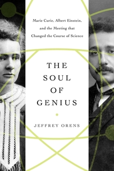 Hardcover The Soul of Genius: Marie Curie, Albert Einstein, and the Meeting That Changed the Course of Science Book