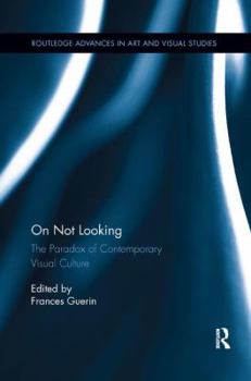 Paperback On Not Looking: The Paradox of Contemporary Visual Culture Book
