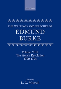 The Writings & Speeches of Edmund Burke: Volume VIII - Reports on the Affairs of India; Articles of Charge of High Crimes and Misdemeanors Against War - Book #8 of the Writings and Speeches of Edmund Burke