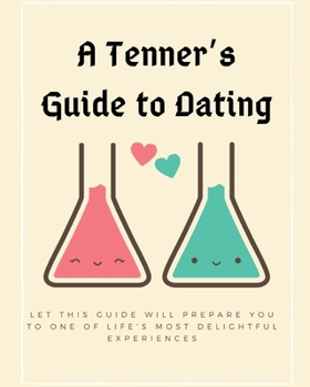 Paperback A Tenner's Guide to Dating: let this guide will prepare you to one of life's most delightful experiences Book