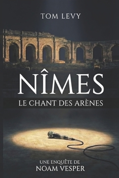 Nîmes - Le chant des arènes (Les enquêtes de Noam Vesper) (French Edition)