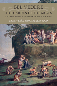 Bel-Ved�re or the Garden of the Muses: An Early Modern Printed Commonplace Book